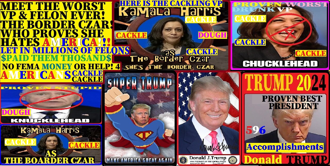 Kamala Harris the WORST VP & Felon! for PRISON:The boarder Czar! let in MILLIONS of FELONS!Elon help