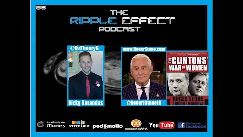 The Ripple Effect Podcast # 86 (Roger Stone | The Clinton's War On Women)