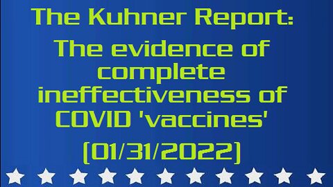 The Kuhner Report: The evidence of complete ineffectiveness of COVID 'vaccines' (01/31/2022)