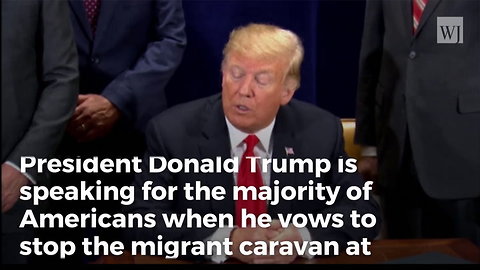 Poll: Majority of Voters Want the US Government To Stop Caravan at Border