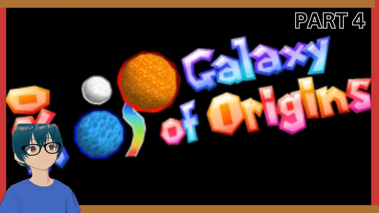Yuuki Plays Galaxy of Origins Part 4 (SM 64 Rom Hack)