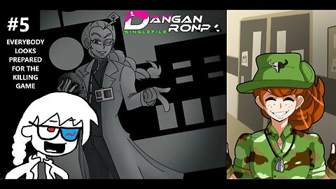 Danganronpa: SINGLEFILE - More Guys, This Feels More Like A Military Area Than A School P.5