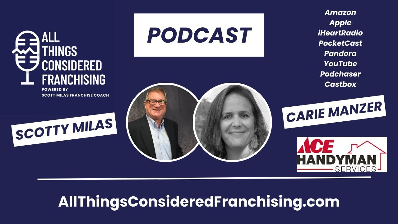 Scotty Milas' All Things Considered Franchising Podcast w/ Carie Manzer Owner, Ace Handyman Services