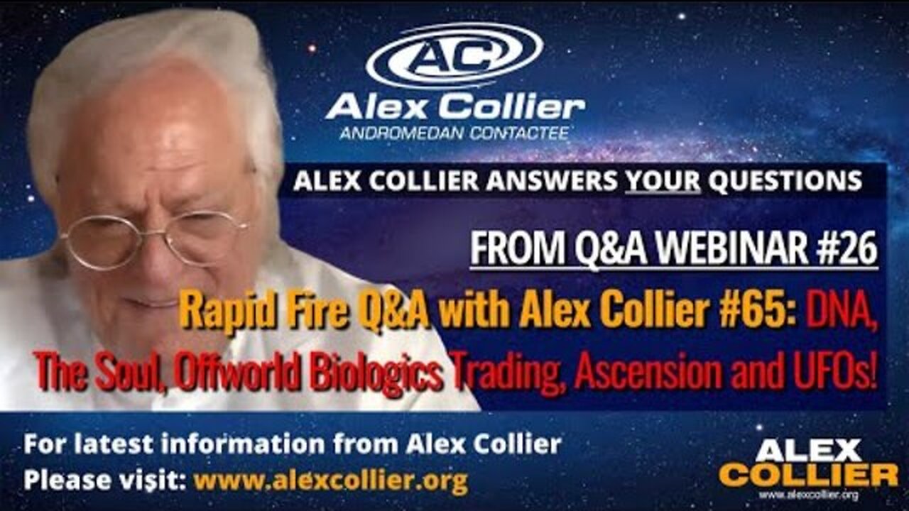 Rapid Fire Q&A with Alex Collier #65: DNA, The Soul, Offworld Biologics Trading, Ascension and UFO..