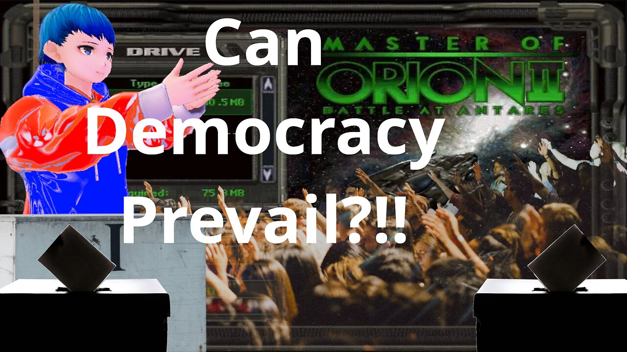 Can Democracy Prevail?!!! [Master of Orion II] [Democracy's Strive, Part 1]