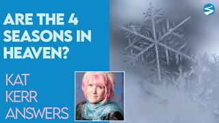 Kat Kerr: Will The 4 Seasons in Heaven? | July 28 2021