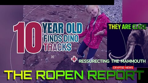 10 Year Old Finds Dino Tracks | Resurrecting The Mammoth | The Ropen Report