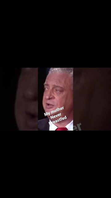 Rodney Dangerfield - My mother never breastfed me…