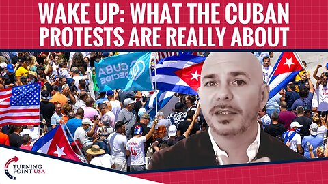 WAKE UP: What The Cuban Protests Are Really About