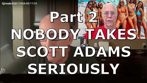 PART 2 WHY NOBODY TAKES SCOTT ADAMS SERIOUSLY