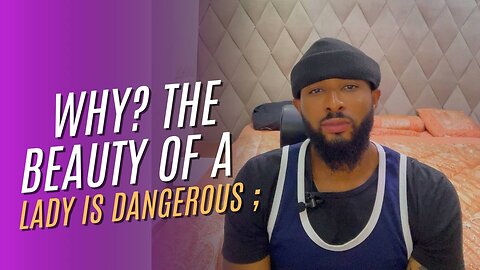 Why The Beauty Of A Lady Is Dangerous. #datingtips #datingadvice #datingcoach