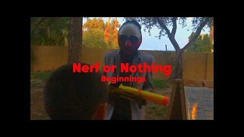 Nerf or Nothing - Beginnings