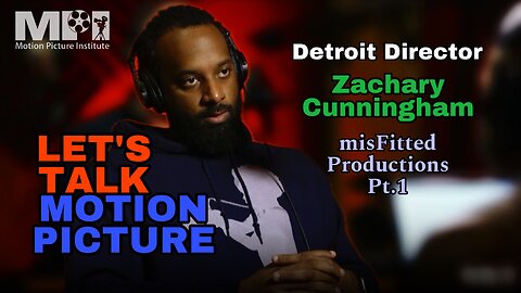 Let's Talk Motion Picture episode 15 with Zachary Cunningham
