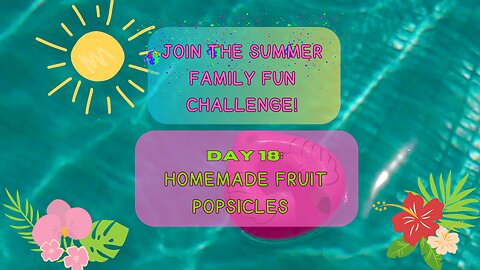 😋"Day 18: Summer Treats - Homemade Fruit Popsicles"🫠