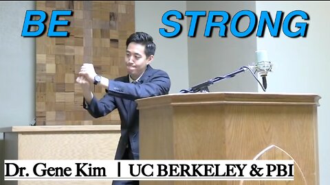 Be Strong | Dr. Gene Kim
