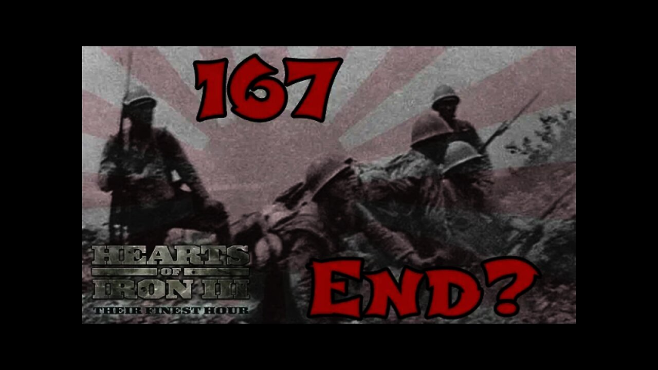 Hearts of Iron 3: Black ICE 9.1 - 167 (Japan) Is this the End?