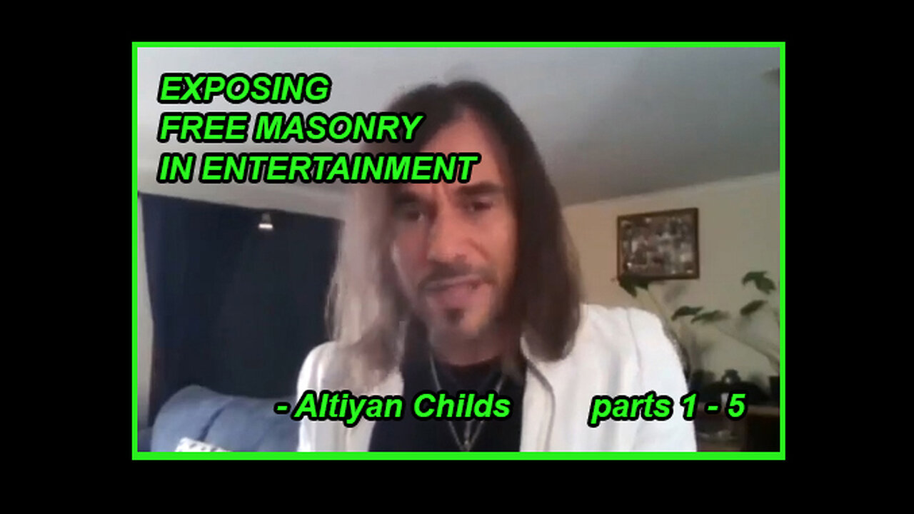 EXPOSING FREE MASONRY, THE VEIL OVER SATANISM p1-5, ALTIYAN CHILDS 2021