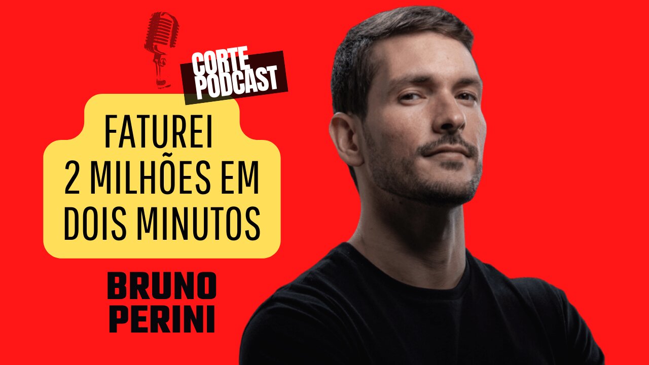 BRUNO PERINI CONTA COMO FATUROU MAIS DE 2 MILHÕES EM DOIS MINUTOS | ✂ CORTES PODCAST #002