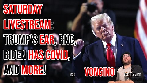 SATURDAY LIVESTREAM: Trump's ear, RNC, Biden has covid, and more!