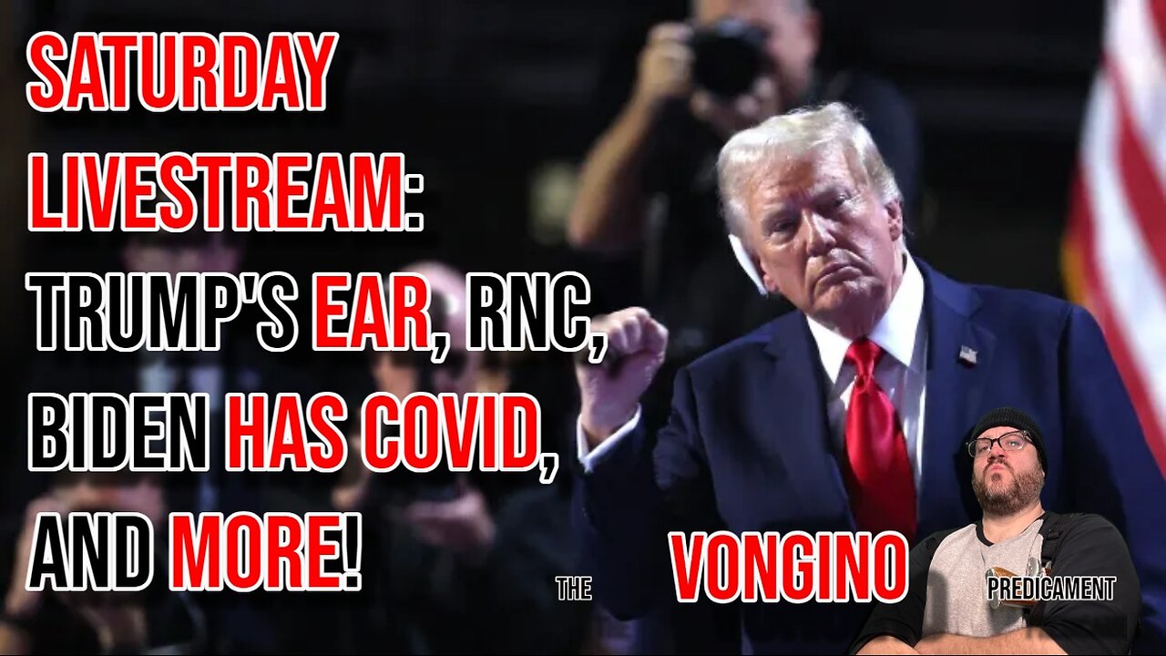 SATURDAY LIVESTREAM: Trump's ear, RNC, Biden has covid, and more!