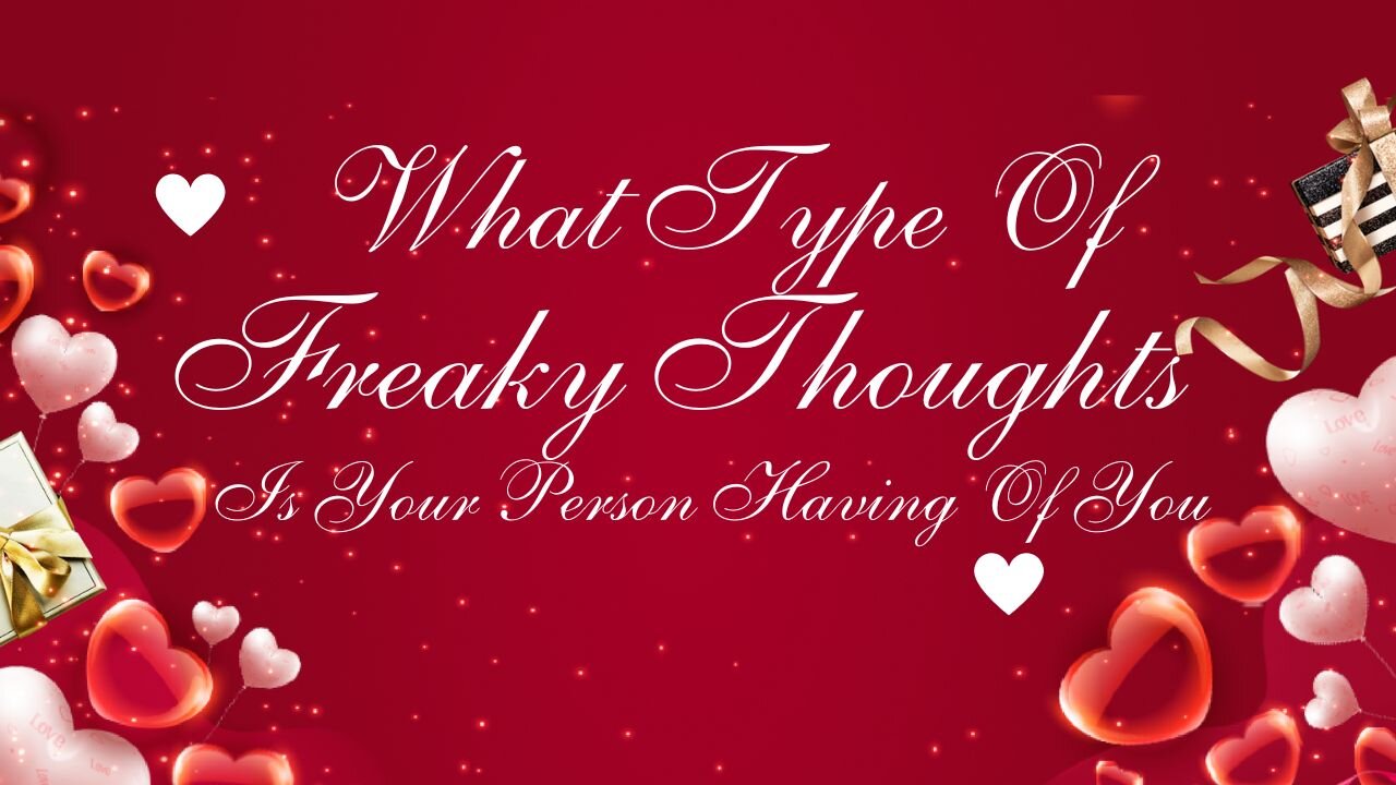 EARTH SIGNS: WHAT TYPE OF FREAKY THOUGHTS IS YOUR PERSON HAVING OF YOU?