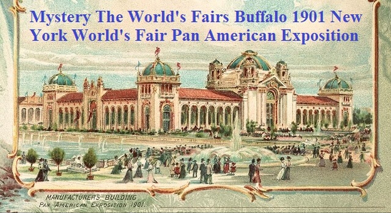 Mystery The World's Fairs​ Buffalo 1901 New York World's Fair Pan American Exposition