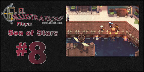 El El Plays Sea of Stars Episode 8: Wharfed Perspective