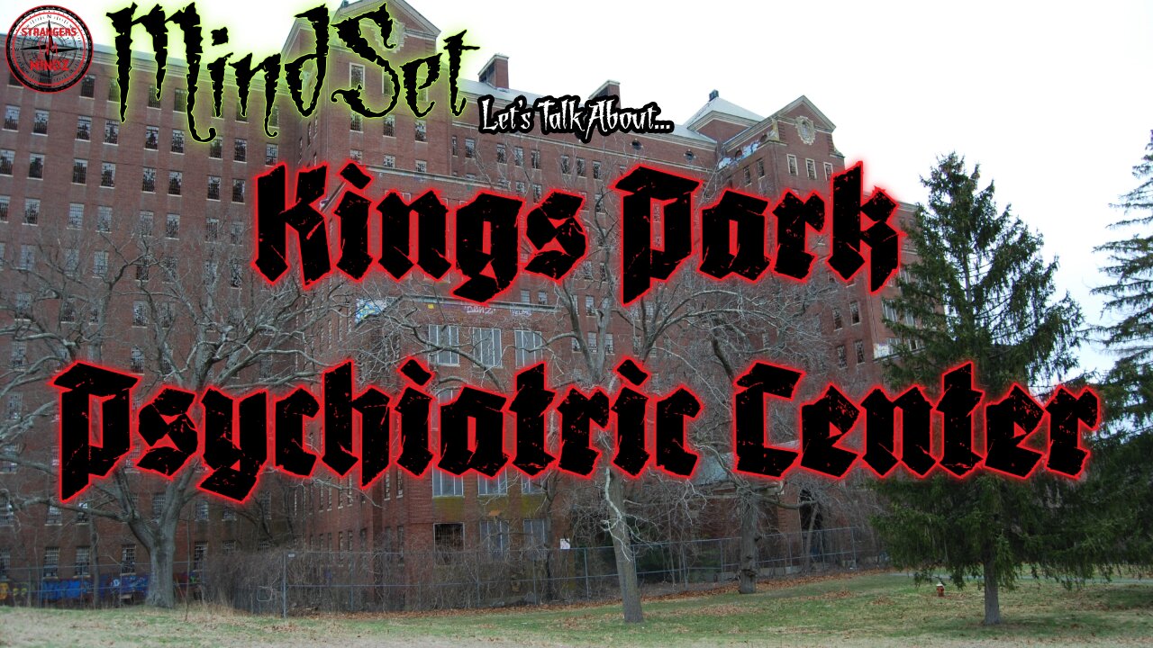 MindSet. Let's Talk About... Kings Park Psychiatric Center (Abandoned Insane Asylum)