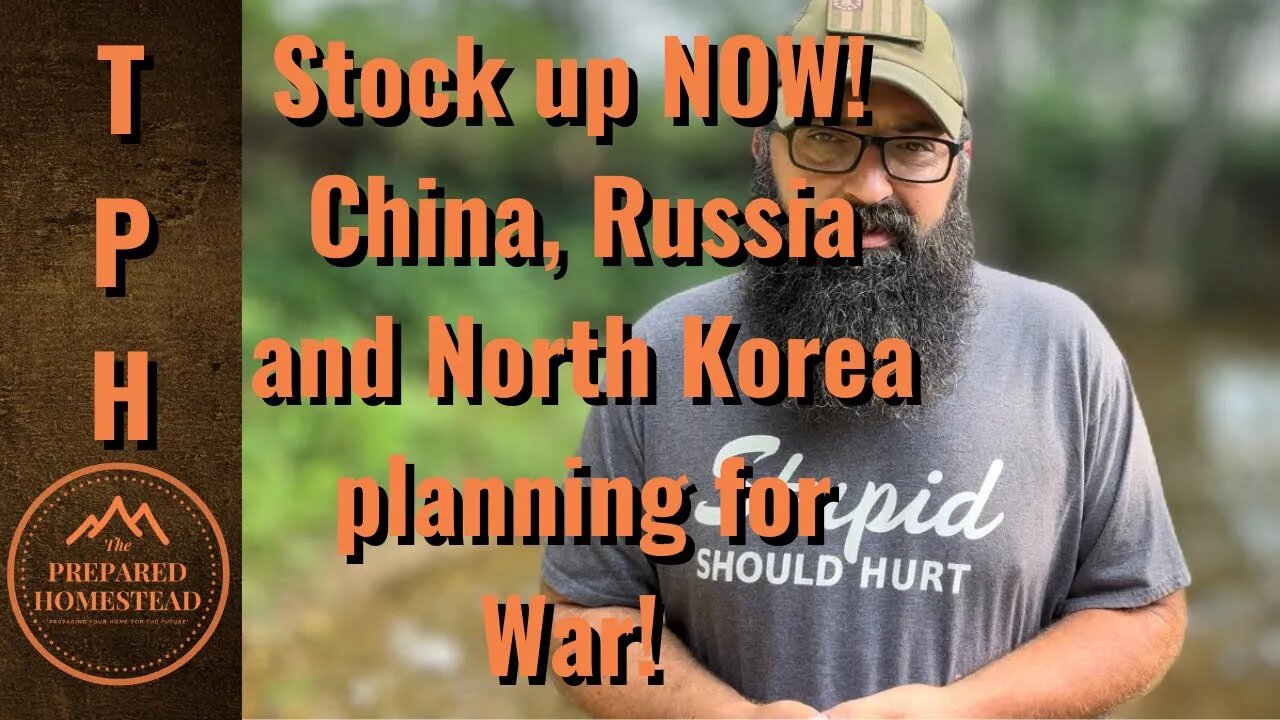 China, Russia and North Korea are preparing for War! Get ready!