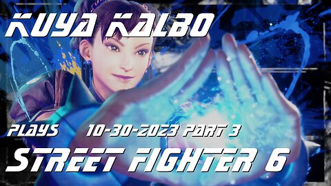 Kuya Kalbo plays Chun Li Street Fighter 6 as Puyat 10-30-2023 Part 3