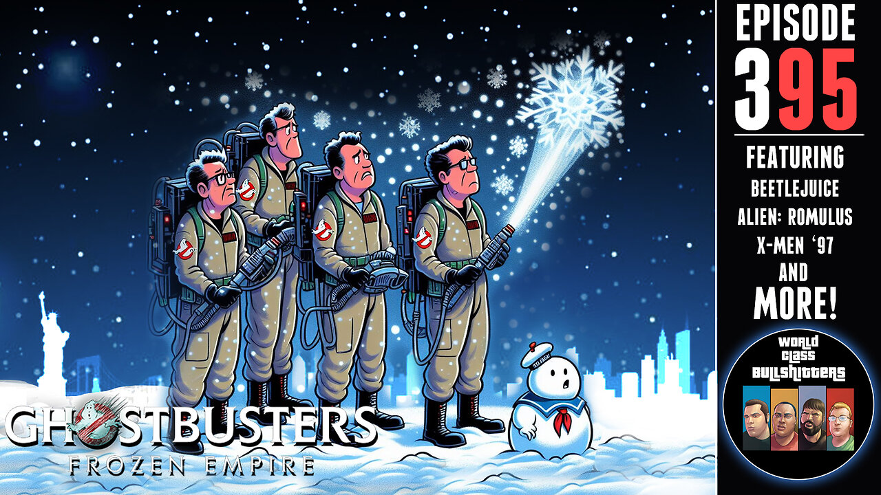 Ghostbusters Falling Empire?| Alien: Romulus| Beetlejuice Beetlejuice| X-Men '97 - WCBs395