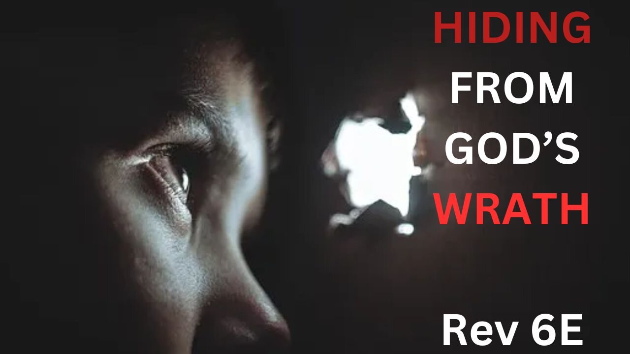 Hiding from God's Wrath, Revelation 6:15-17