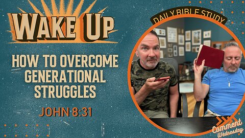 WakeUp Daily Devotional | How to Overcome Generational Struggles | John 8:31