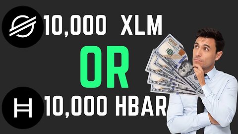 BUY 10,000 of XLM or 10,000 HBAR, Choose Wisely
