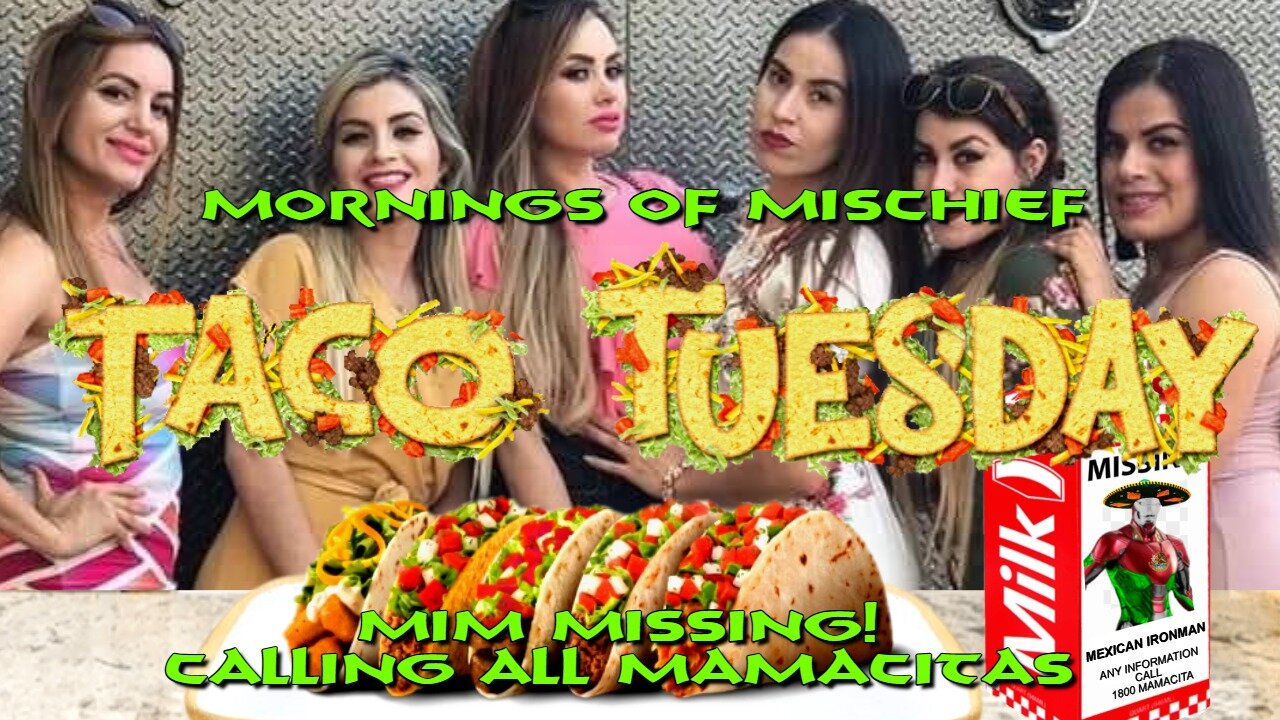 Taco Tuesday - MiM MISSING! Calling all Mamacita's!