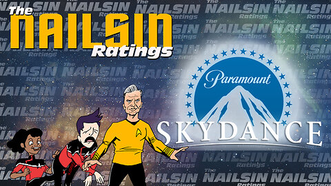 The Nailsin Ratings: Paramount And Skydance Together At Last!