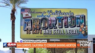 Tipping Point - San Clemente, California To Consider Banning Abortion