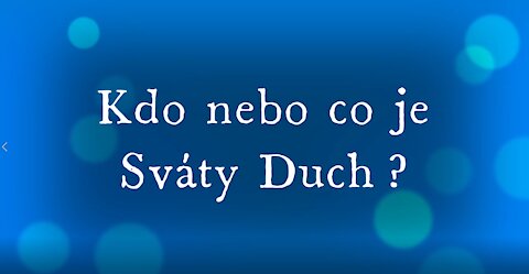 Kdo nebo Co je Svaty Duch