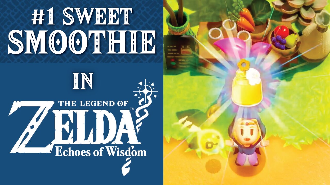 #1 Sweet Smoothie | The Legend of Zelda: Echoes of Wisdom