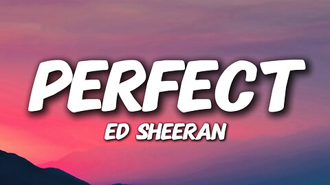 Ed Sheeran - Perfect (Lyrics)