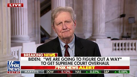 Sen. John Kennedy: No One Is Taking Biden's Supreme Court Proposal Seriously