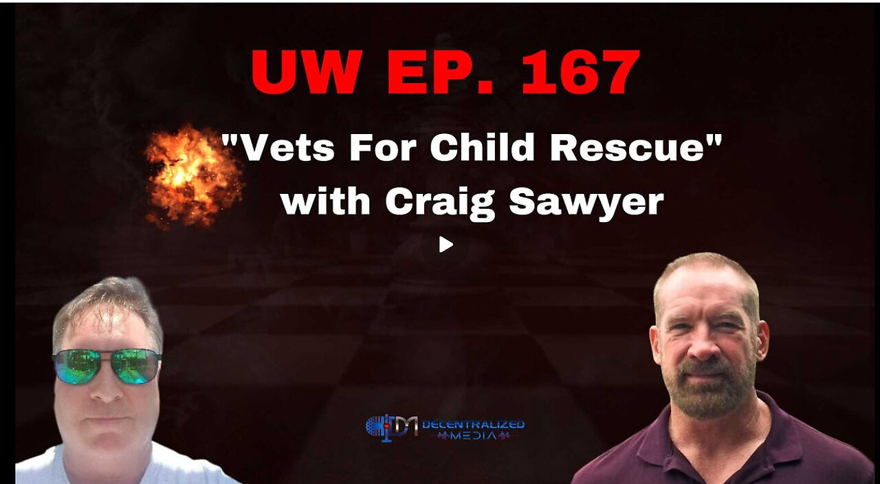 Unrestricted Warfare Ep. 167 | "Vets For Child Rescue" with Craig Sawyer