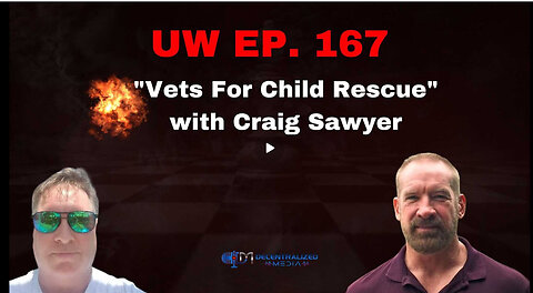 Unrestricted Warfare Ep. 167 | "Vets For Child Rescue" with Craig Sawyer