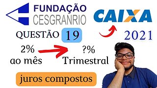 Questão 19 da CAIXA 2021 (Banca Cesgranrio) Como converter taxa de juros de mensal para trimestral o