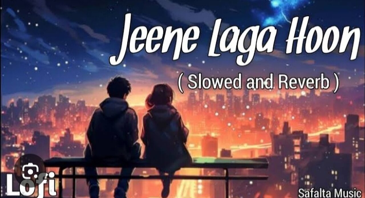 Jeene Laga Hoon❤️ || Slowed+Reverb || Heart-warming Song ||