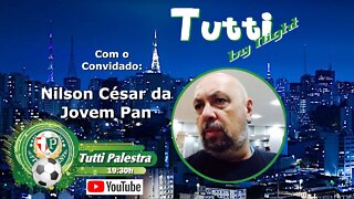 Tutti by Night - 19h30 Palmeiras vai reclamar na CBF e aumenta o tom contra arbitragem