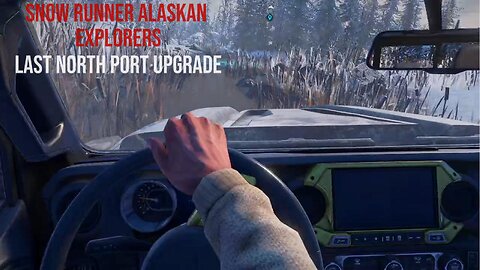 Snow Runner Alaskan Explorers Last North Port Upgrade