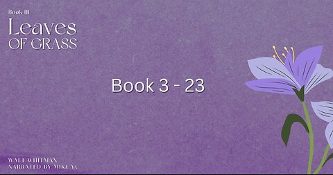 Leaves of Grass - Book 3.23 - Walt Whitman