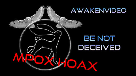 Awakenvideo - Be Not Deceived - MPOX HOAX