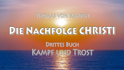 DIE NACHFOLGE CHRISTI 3. BUCH 57. Kapitel - DER MENSCH IST NICHT VERWORFEN, WENN ER IN EINZELNE ...